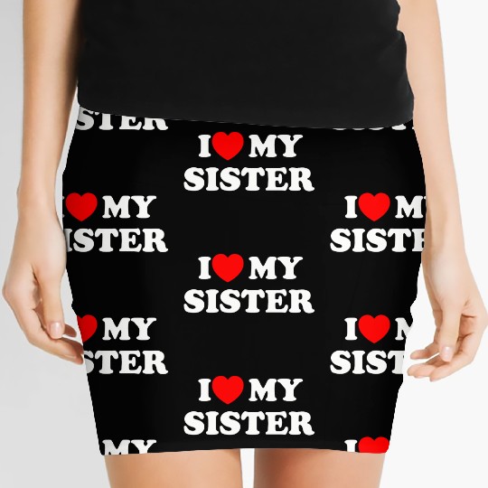 I love my sister Women's Mini Skirts