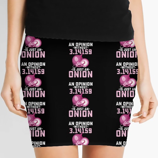 An Opinion Without Pi Is Just An Onion Math Funny Women's Mini Skirts