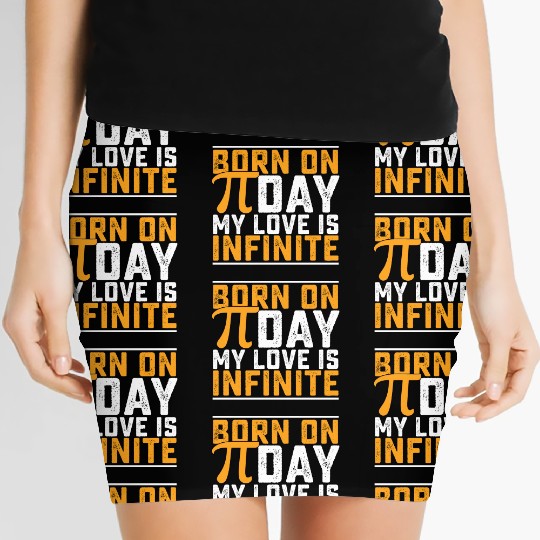 Born On Pi Day My Love Is Infinite Math Funny Women's Mini Skirts