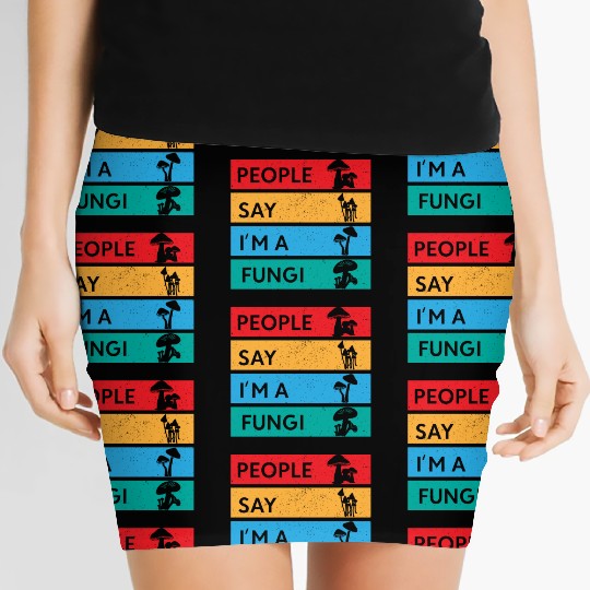 People Say I'm A Fungi Is Mushroom Women's Mini Skirts