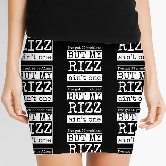 I've got 99 problems but my rizz ain't one, funny Women's Mini Skirts