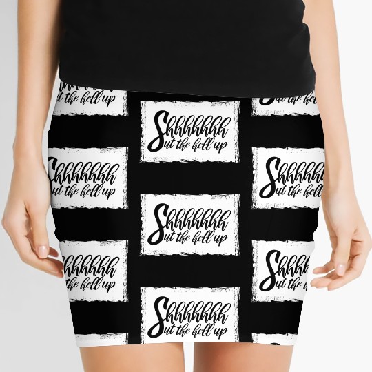 Shhh Shut The Hell Up Funny Sarcastic Joke Quote Women's Mini Skirts