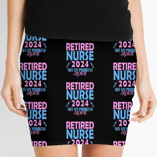 Retired Nurse 2024 Not My Problem Anymore Women's Mini Skirts