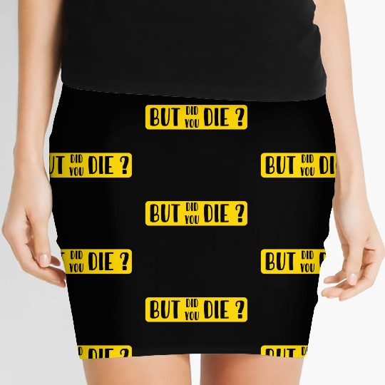 But Did You Die | Funny Sticker Women's Mini Skirts