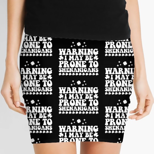 Warning I May Be Prone to Shenanigans St Patrick's Women's Mini Skirts