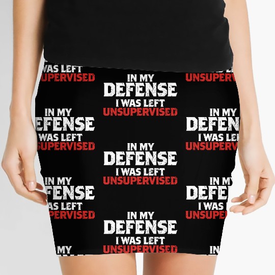 In My Defense I Was Left Unsupervised Funny Gift Women's Mini Skirts