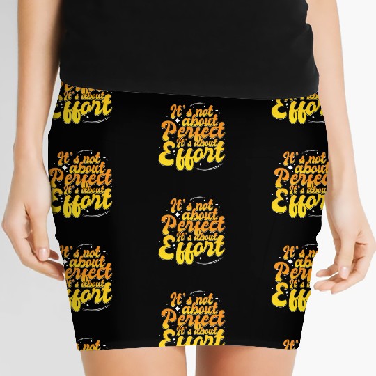 It's Not About Perfect It's About Effort Positive Women's Mini Skirts