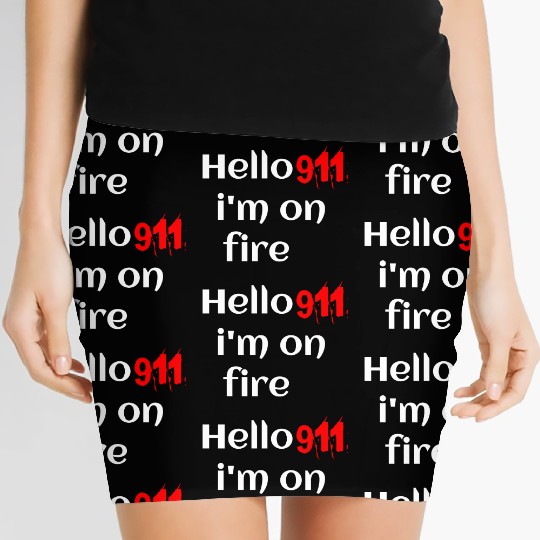 Hello 911 I'm on fire cool sayings outfit ! Women's Mini Skirts