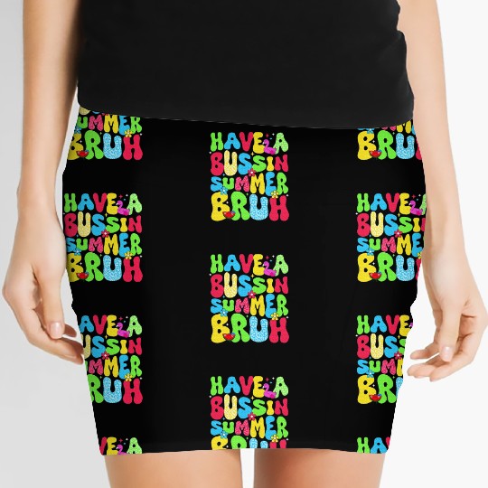 Have A Bussin Summer Bruh Teacher Women's Mini Skirts