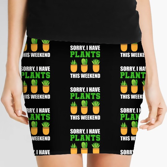 Sorry I Have Plants This Weekend Horticulturist Women's Mini Skirts