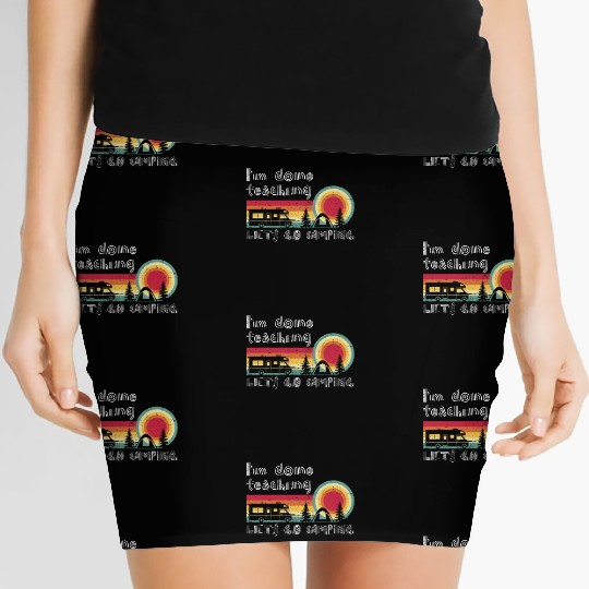 I'm Done Teaching Let's Go Camping Teacher Summer Women's Mini Skirts