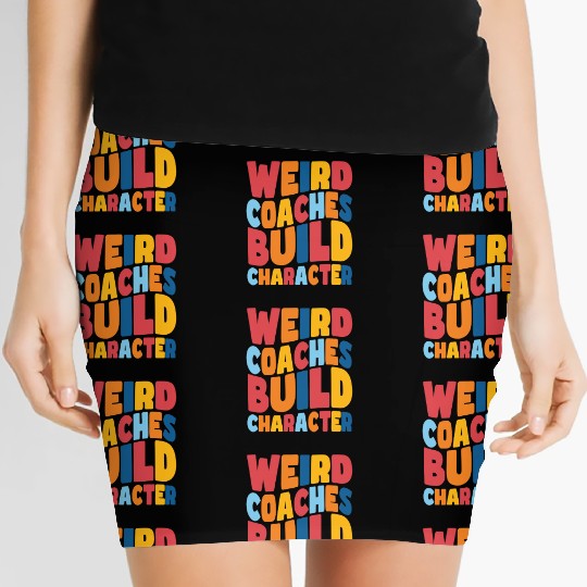 Weird Coaches Build Character Coach Women's Mini Skirts