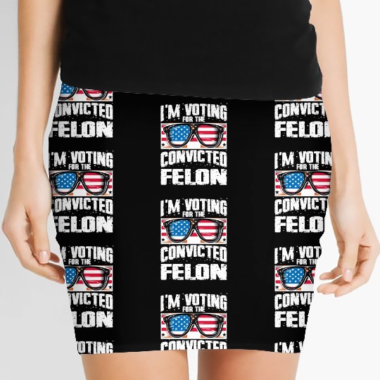 I'm Voting For The Convicted Felon Funny Pro Trump Women's Mini Skirts