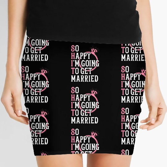 Bridal Party Bride Engagement Happy Im Going To Ge Women's Mini Skirts