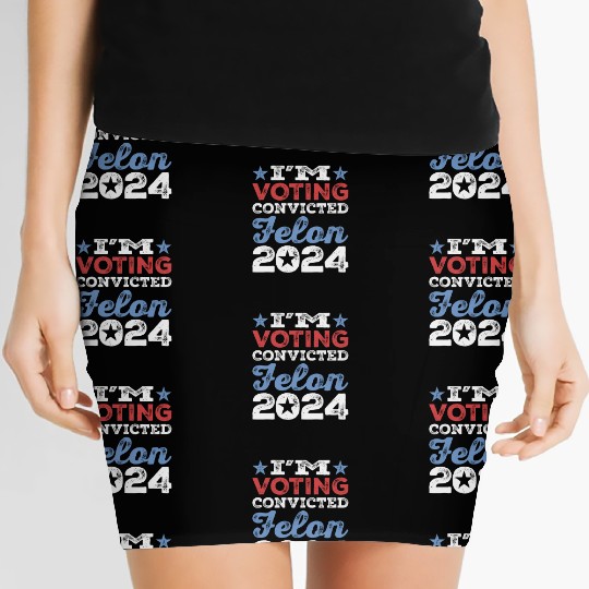 I'm Voting Convicted Felon 2024 Convicted Felon Women's Mini Skirts