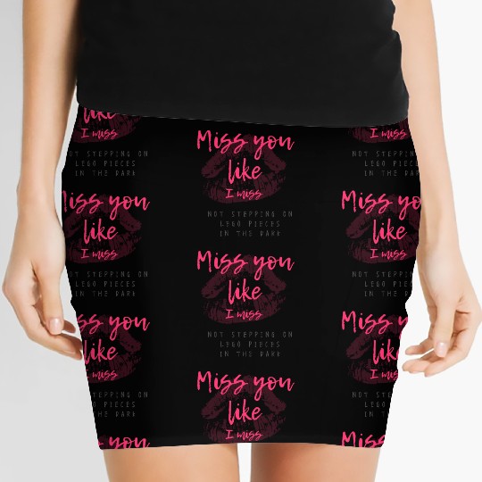 Miss you like I miss Women's Mini Skirts