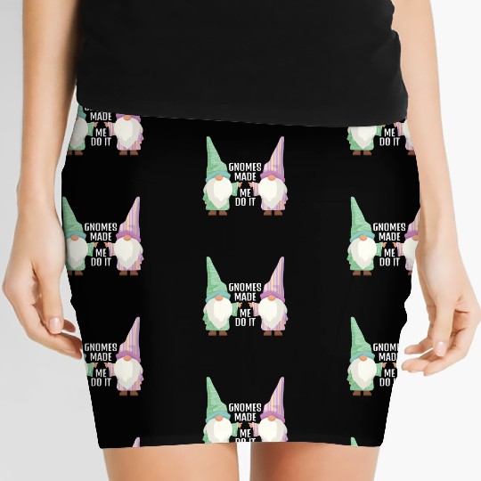 Gnomes Made Me Do It Gnome Garden Gnome Women's Mini Skirts