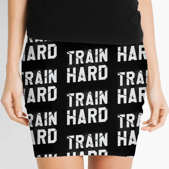 Train Hard Workout Motivation Saying For Gym Lover Women's Mini Skirts