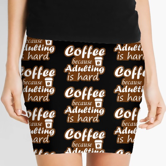 coffee because adulting is hard Women's Mini Skirts