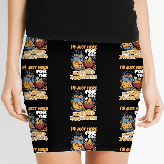 I'm Just Here For The Mashed Potatoes Thanksgiving Women's Mini Skirts