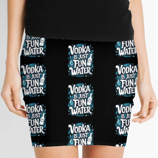 Vodka Is Just Fun Water – Funny Drinking Women's Mini Skirts
