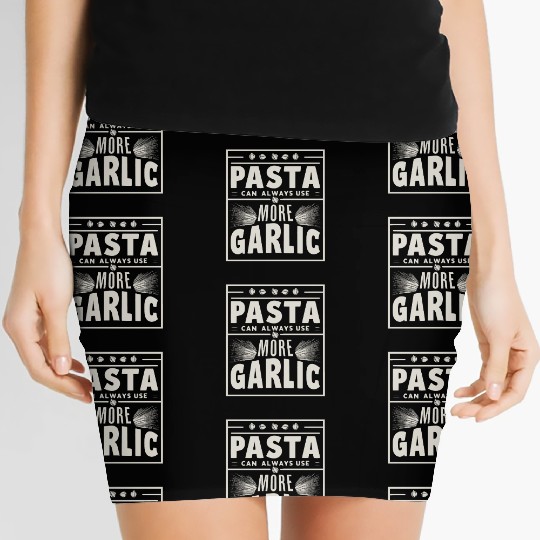 Pasta can always use more garlic Women's Mini Skirts