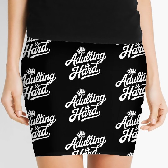 "Adulting is Hard" - Funny quote Adult Humor Women's Mini Skirts