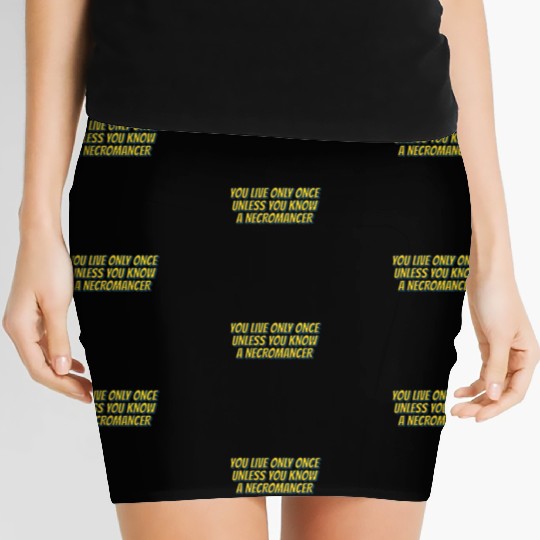 You live only once, unless you know a necromancer Women's Mini Skirts