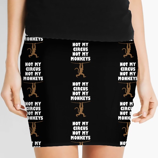 Not my circus not my monkeys Women's Mini Skirts