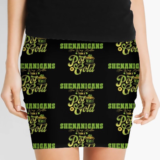 Shenanigans Are Way Better Than A Pot Of Gold St Women's Mini Skirts