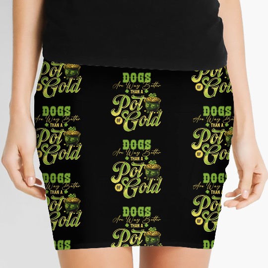 Dogs Are Way Better Than A Pot Of Gold St Women's Mini Skirts