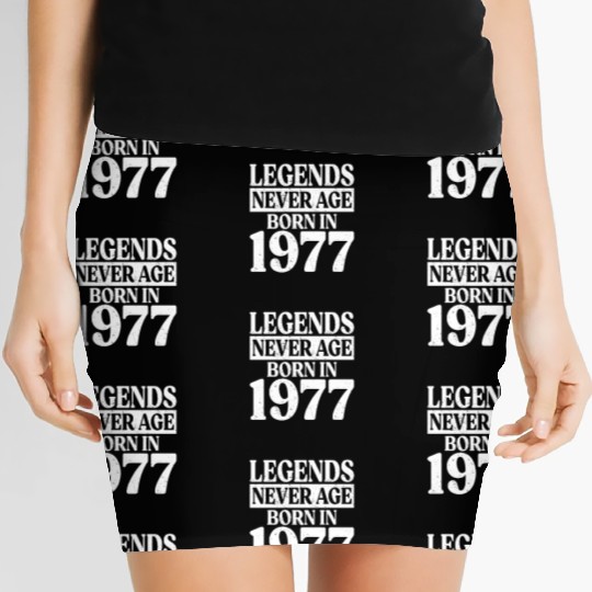 Legends Never Age Born In 1977 Birthday Women's Mini Skirts