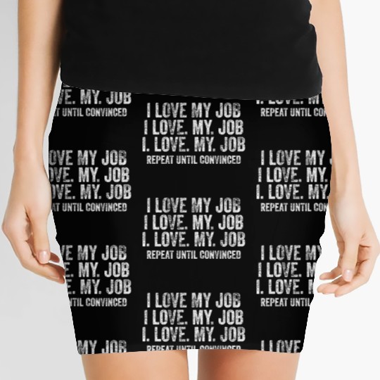 I Love My Job Repeat Women's Mini Skirts