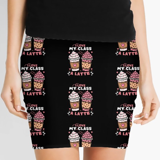 I Love My Class A Latte valentines teacher Women Women's Mini Skirts