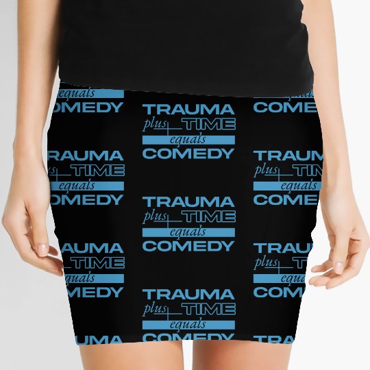 Trauma Plus Time Equals Comedy Design Women's Mini Skirts