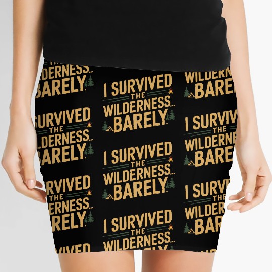 I survived the wilderness... barely. Women's Mini Skirts