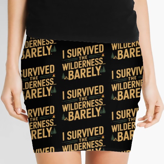 I survived the wilderness... barely. Women's Mini Skirts