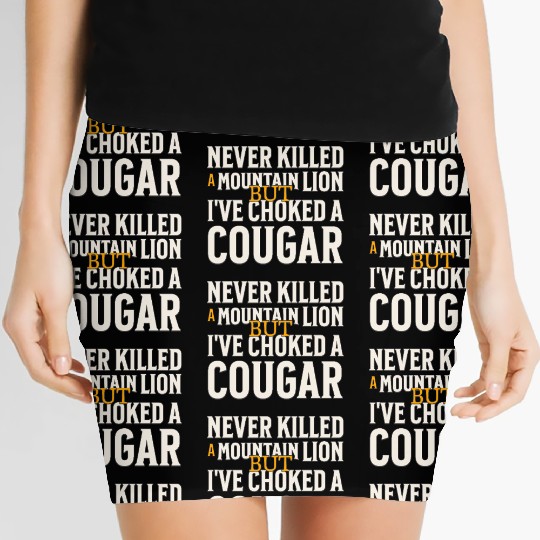 Never Killed A Mountain Lion Funny Quote Women's Mini Skirts
