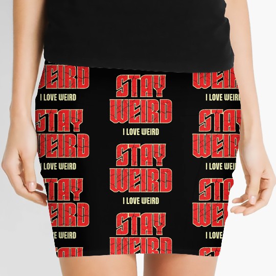 Stay Weird, I Love Weird – A Bold Statement for Un Women's Mini Skirts