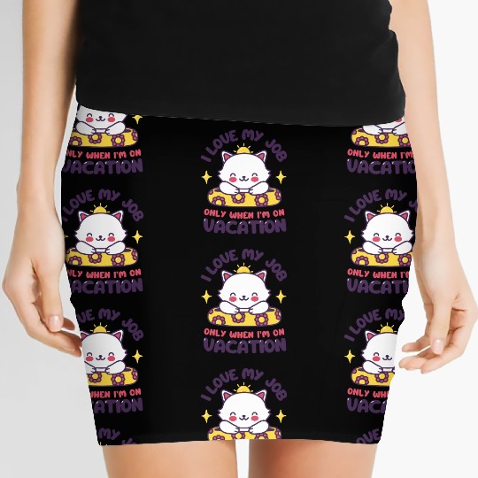 I Love My Job - Funny Cat Vacation Women's Mini Skirts