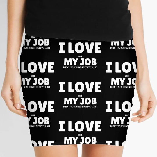 I Love My Job Women's Mini Skirts