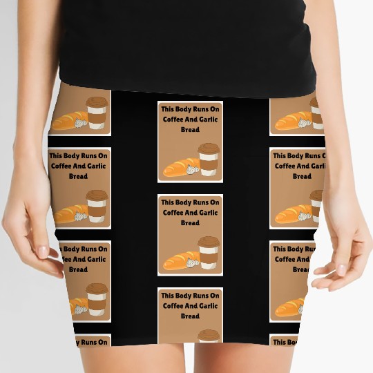 This body runs on coffee and garlic bread Women's Mini Skirts