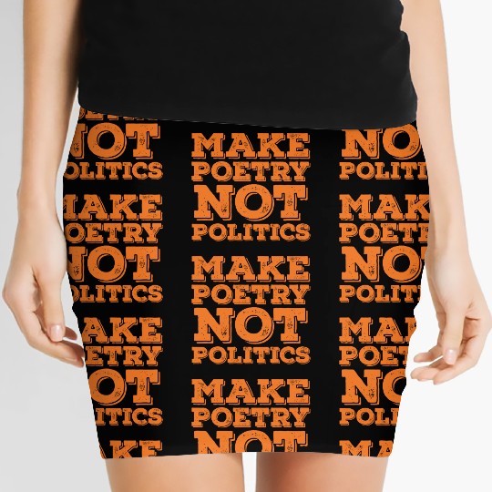 Make Poetry Not Politics Quote Women's Mini Skirts
