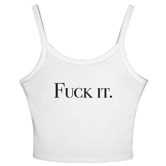 Fuck it Women's Spaghetti Strap Tank Top