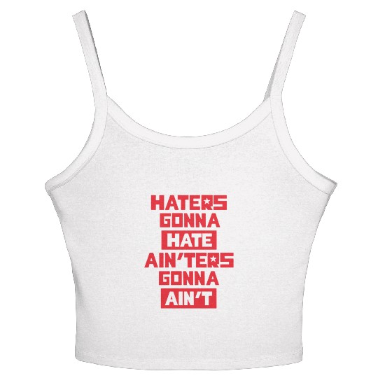 Haters gonna hate! Women's Spaghetti Strap Tank Top