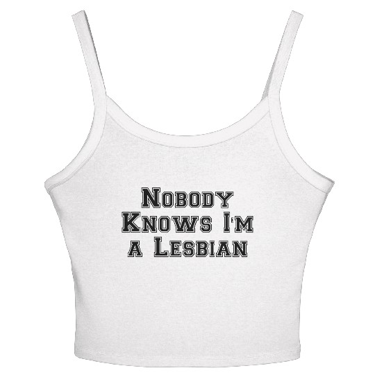 Nobody Knows Im a Lesbian Women's Spaghetti Strap Tank Top