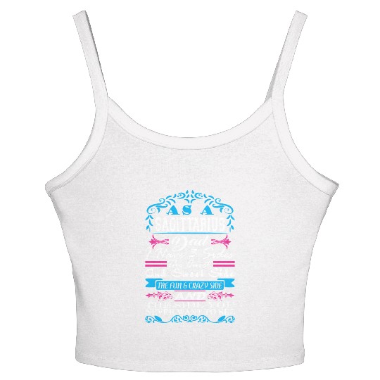 Sagittarius Dad Have 3 Sides Quiet Sweet Fun Crazy Women's Spaghetti Strap Tank Top