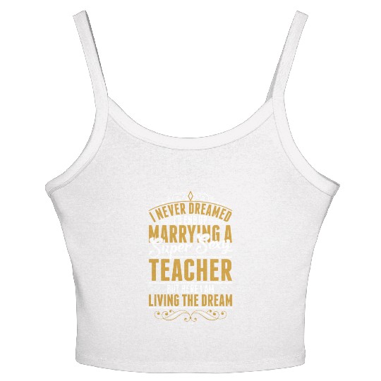 I Never Dreamed Marrying Sexy Teacher Women's Spaghetti Strap Tank Top