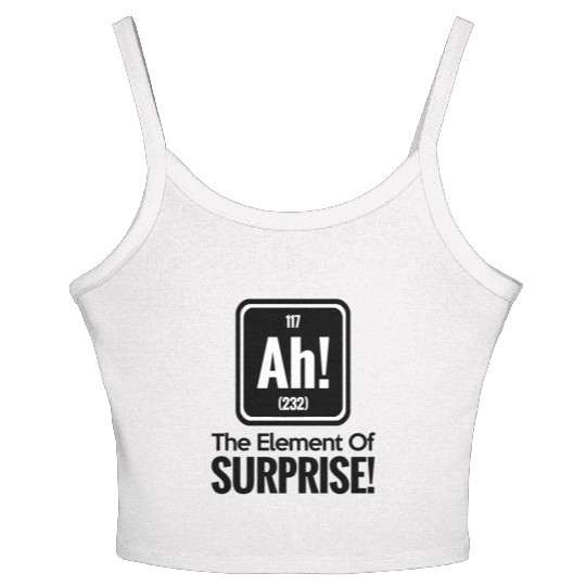 AH! THE ELEMENT OF SURPRISE! Women's Spaghetti Strap Tank Top