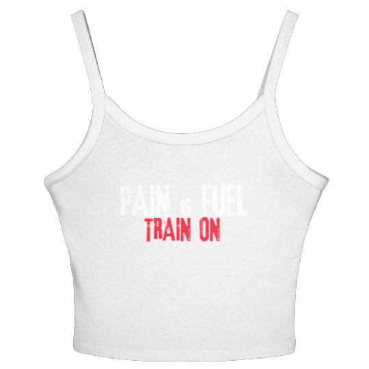 Pain is fuel train on Women's Spaghetti Strap Tank Top Design Gym & Workout